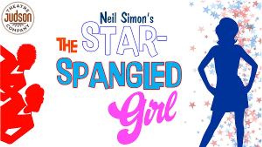 THE STAR-SPANGLED GIRL Comes to Judson Theatre Company Next Month Image