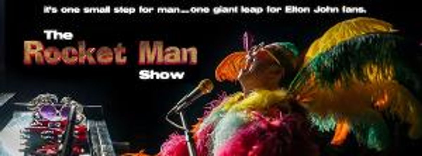 THE ROCKET MAN SHOW Tribute To Elton John Is Coming To DPAC On August 4  Image
