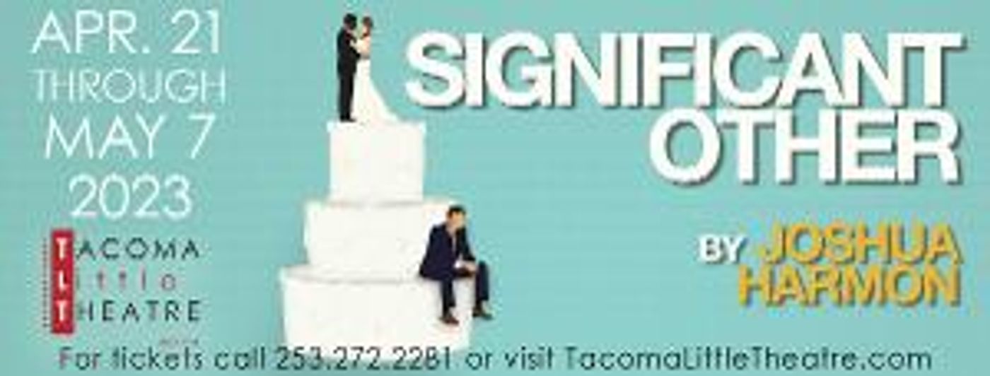 SIGNIFICANT OTHER Comes To Tacoma Little Theatre This Spring  Image