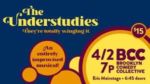 THE UNDERSTUDIES Musical Improv Show to Play Brooklyn Comedy Collective This Weekend  Image