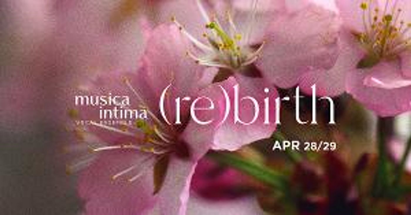 Musica Intima to Present (RE)BIRTH Concert This Month  Image