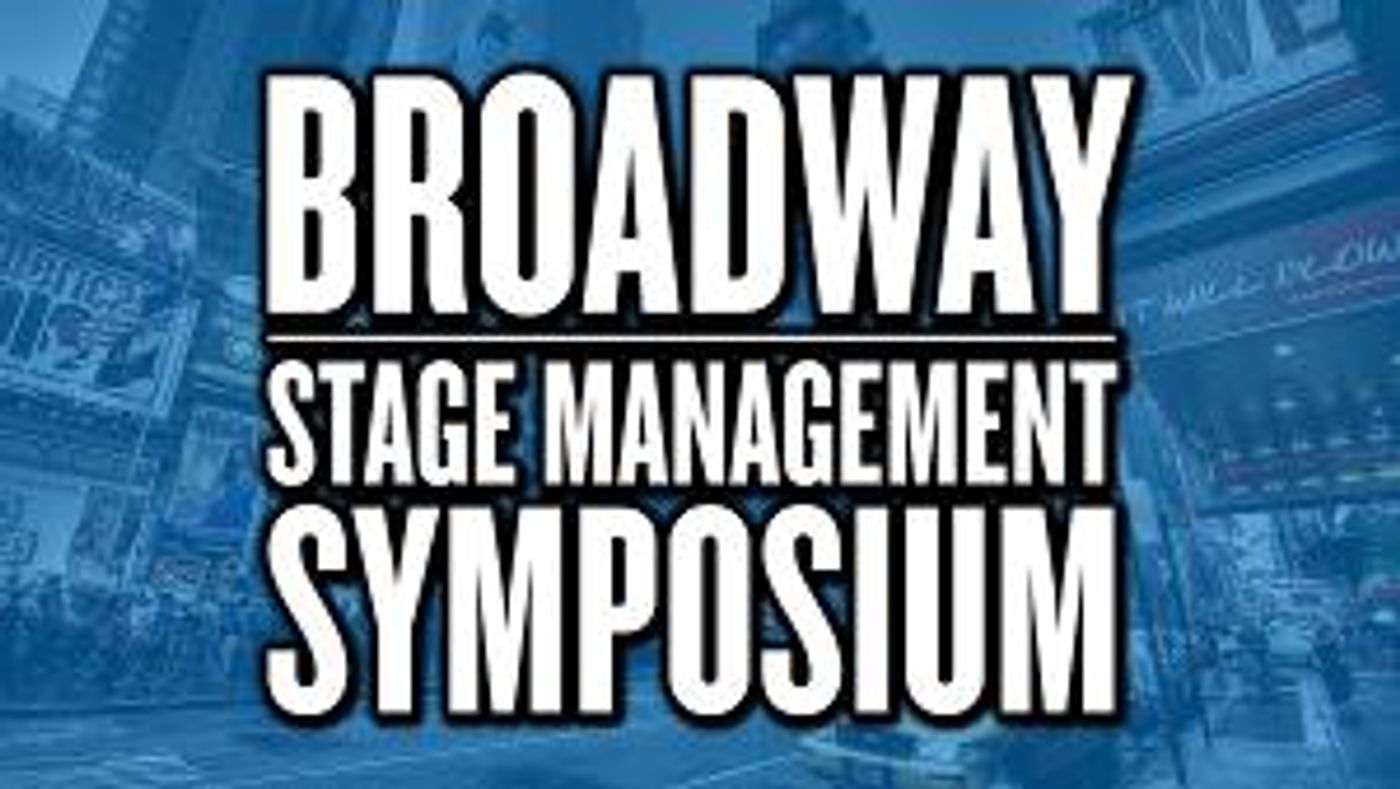Broadway Stage Management Symposium Sets Venue & Topics For 9th Annual Stage Manager Conference  Image