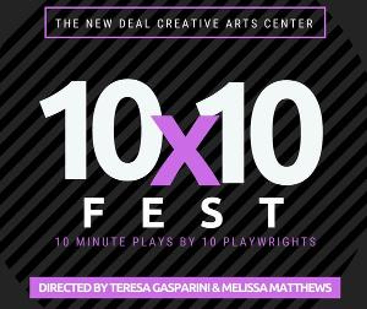 The New Deal Creative Arts Center Presents Its 3rd Annual 10x10 FEST 10-Minute Plays By 10 Playwrights For 10 Dollars!  Image