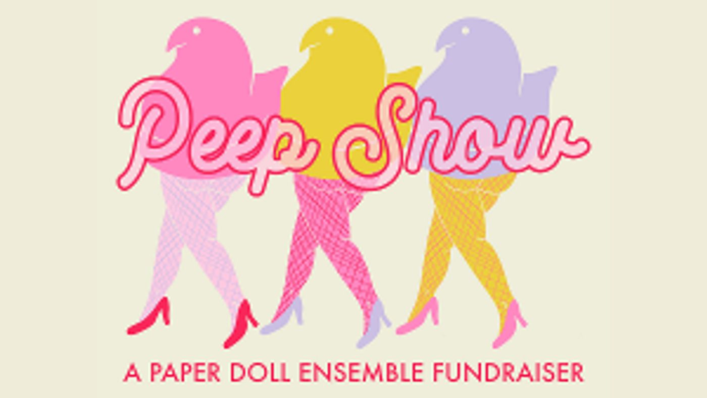 Paper Doll Ensemble to Present A (MARSHMALLOW) PEEP SHOW FUNDRAISER This Month  Image