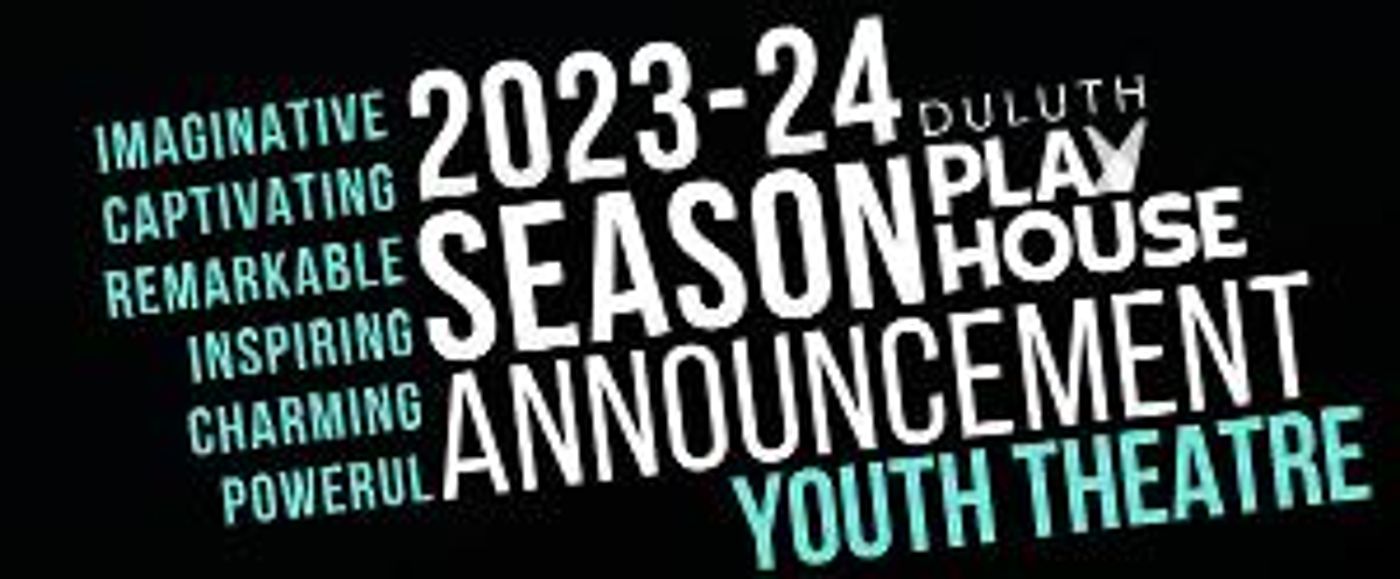 Duluth Playhouse Reveals 2023-2024 Youth Theatre Season  Image