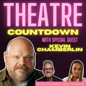 Kevin Chamberlin Joins THEATRE COUNTDOWN PODCAST With Ben Cameron And Asmeret Ghebremichael  Image