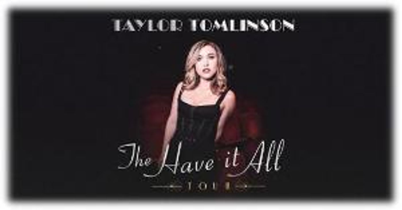 Comedian Taylor Tomlinson To Bring THE HAVE IT ALL TOUR To Aronoff Center In October 2023  Image