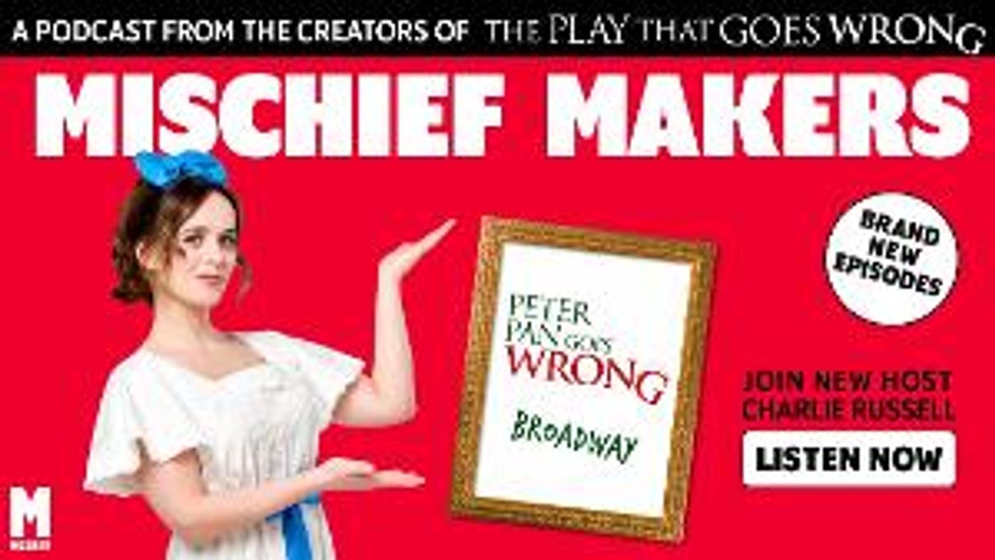 Mischief Launch a New Series of Their Podcast MISCHIEF MAKERS With New Host Charlie Russell  Image