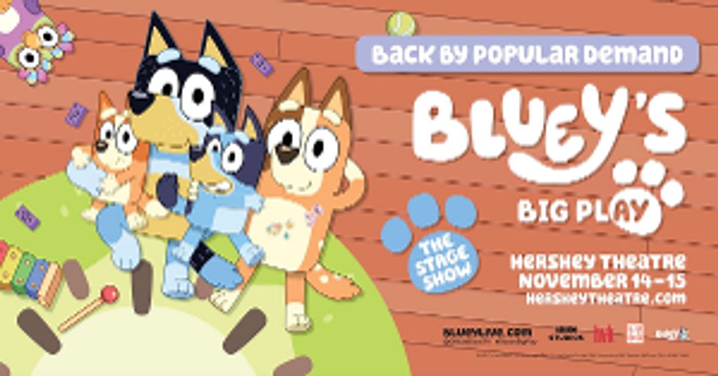 BLUEY LIVE Stage Show Returns To Hershey Theatre This Fall  Image