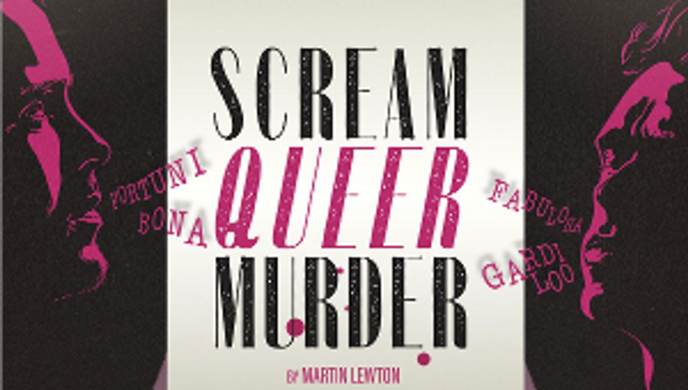 SCREAM QUEER MURDER Comes to King's Head Theatre in August  Image