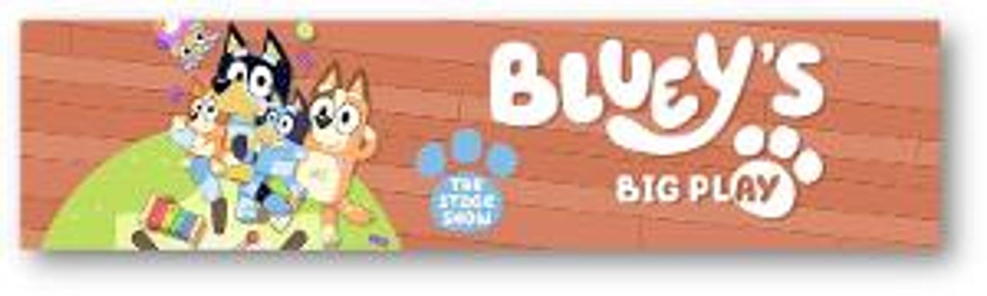 BLUEY'S BIG PLAY Adds Matinee Performance at the Aronoff Center  Image