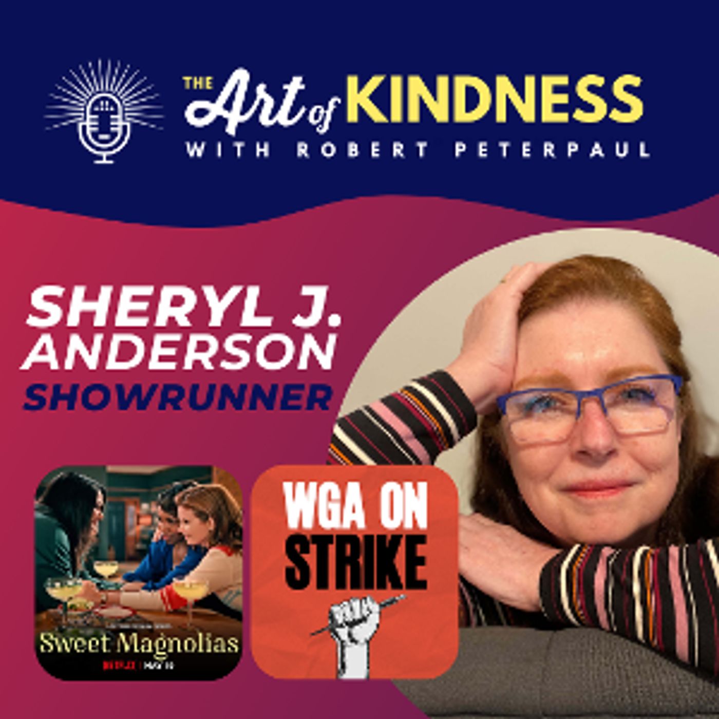 SWEET MAGNOLIAS Showrunner Sheryl J. Anderson Stops By THE ART OF KINDNESS Podcast  Image