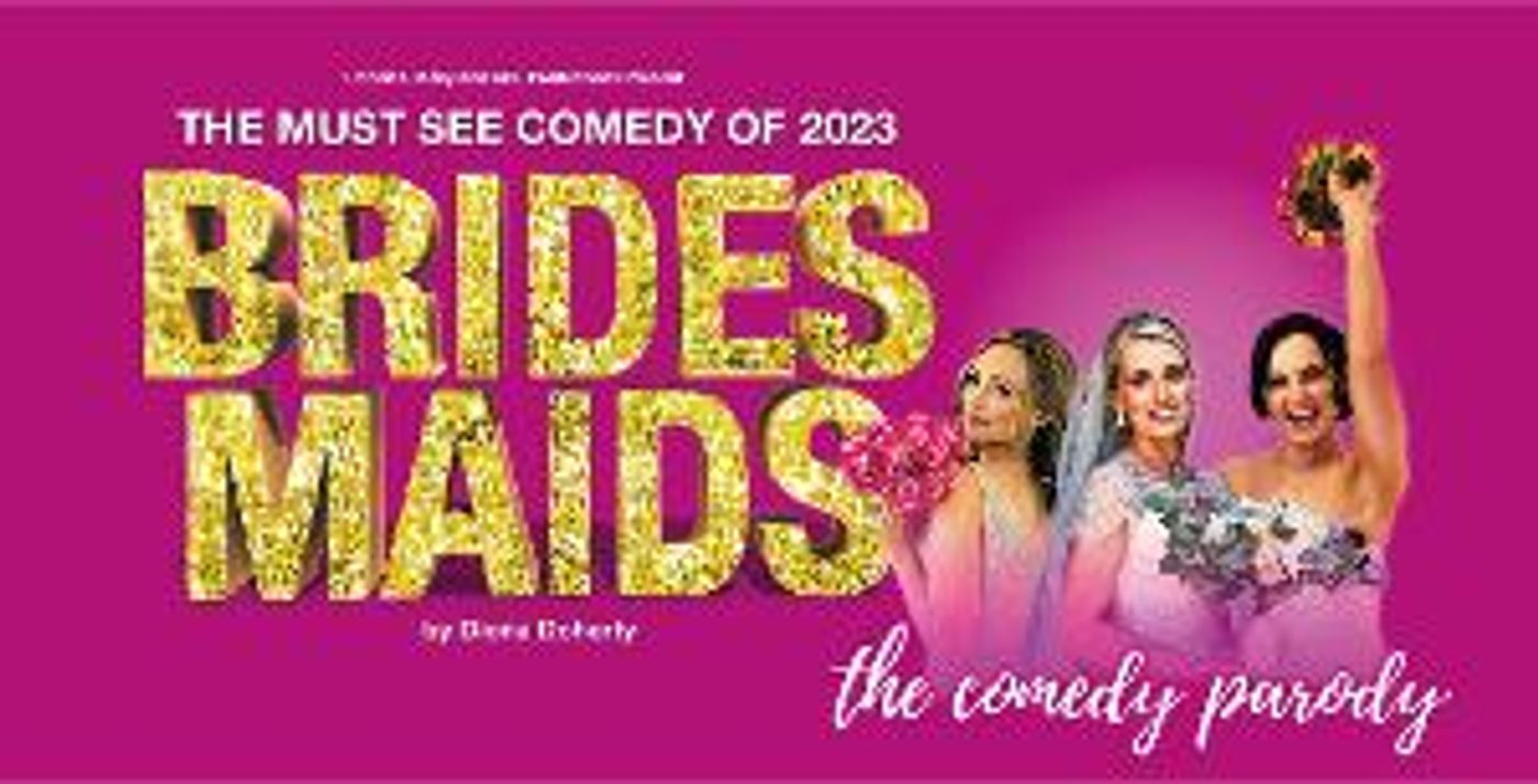 BRIDESMAIDS is Coming to 3Olympia Theatre This August  Image