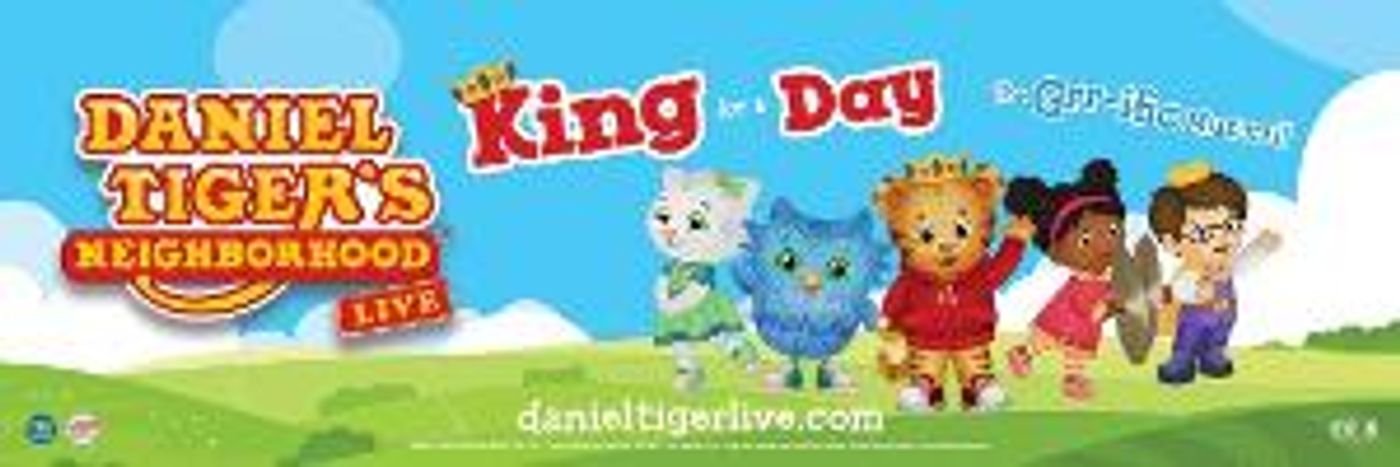DANIEL TIGER'S NEIGHBORHOOD LIVE: KING FOR A DAY Comes To Overture Center in November  Image