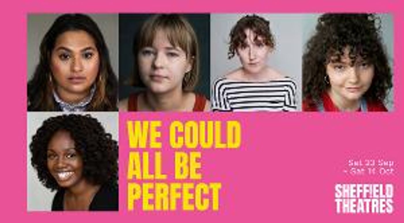 Sheffield Theatres Reveals The Cast and Creative Team For World Premiere of WE COULD ALL BE PERFECT  Image