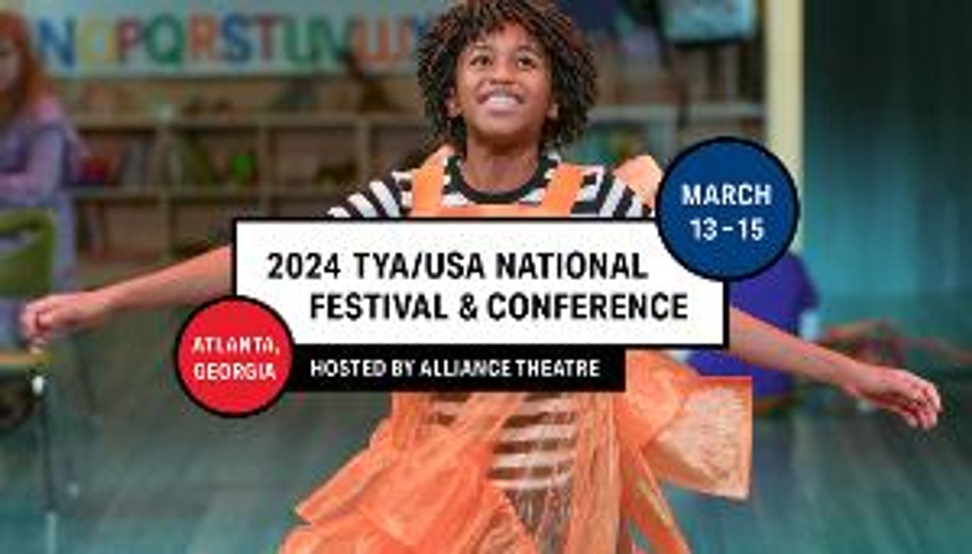 Theatre For Young Audiences/USA Announces 2024 TYA/USA NATIONAL FESTIVAL & CONFERENCE Hosted By AllIance Theatre  Image