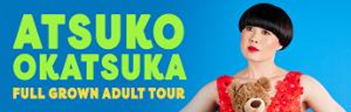 Atsuko Okatsuka To Bring FULL GROWN ADULT Tour To Australia April 2024  Image