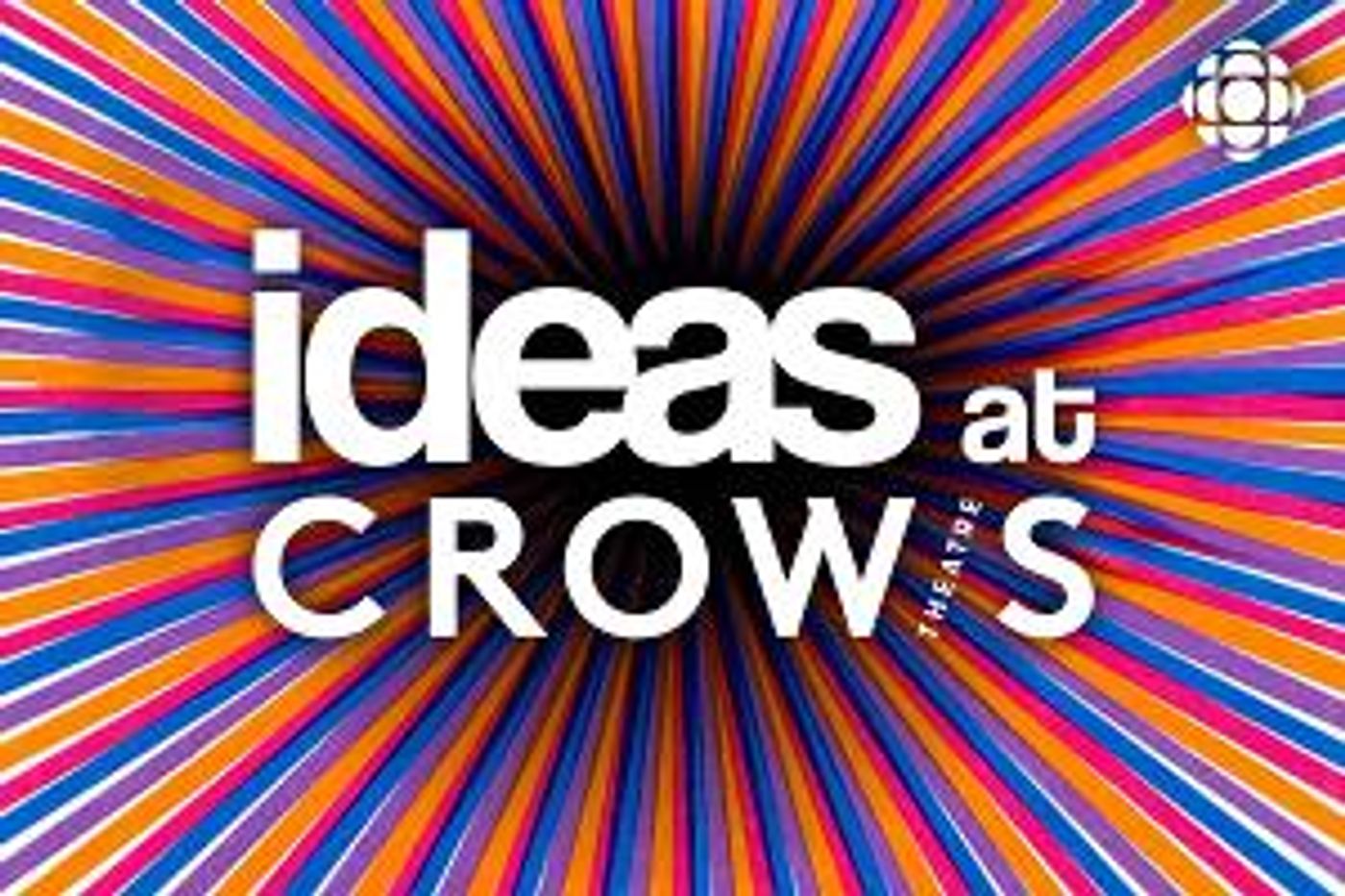 IDEAS AT CROW'S THEATRE To Be Recorded At Crow's Theatre From January To June 2024, Inspired By Five Plays In The Theatre's 40th Anniversary Season  Image