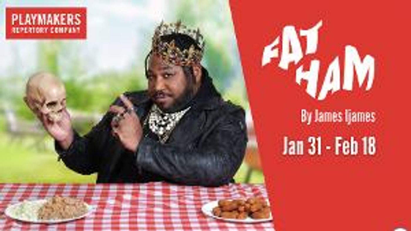 PlayMakers Repertory Company Announces Full Casting For FAT HAM  Image