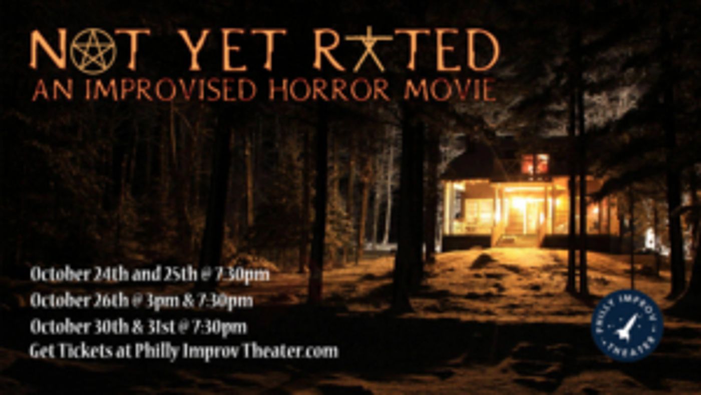 NOT YET RATED: AN IMPROVISED HORROR COMEDY Returns To Philly Improv Theater This October  Image