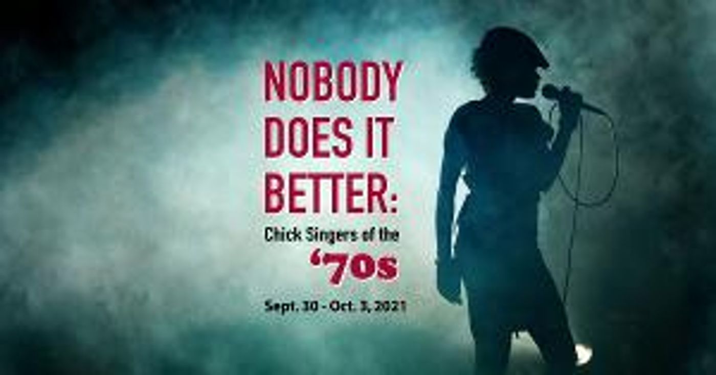 NOBODY DOES IT BETTER: Chick Singers Of The '70s to be Presented at SideNotes Cabaret  Image