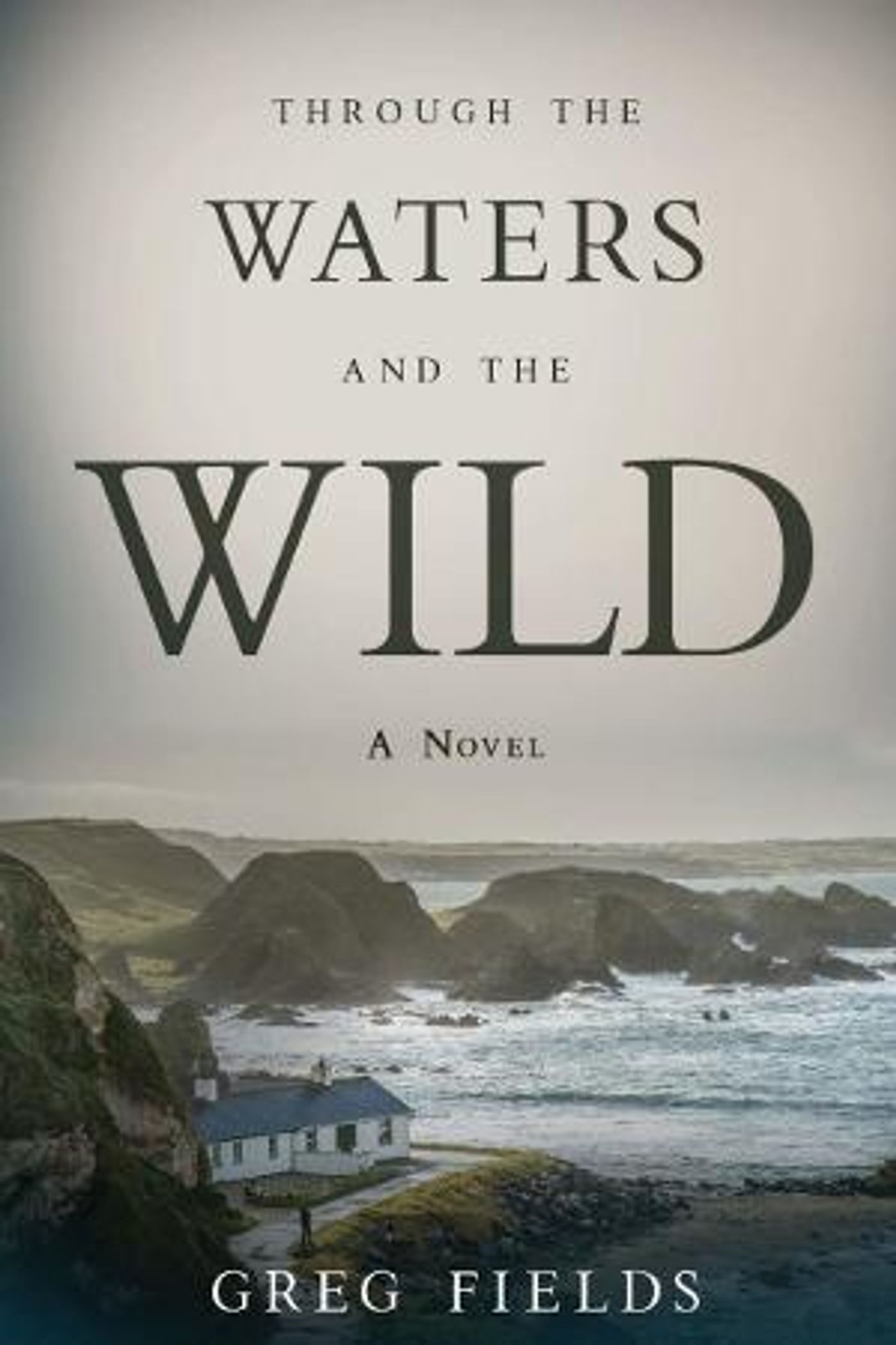 Author Greg Fields Releases THROUGH THE WATERS AND THE WILD  Image