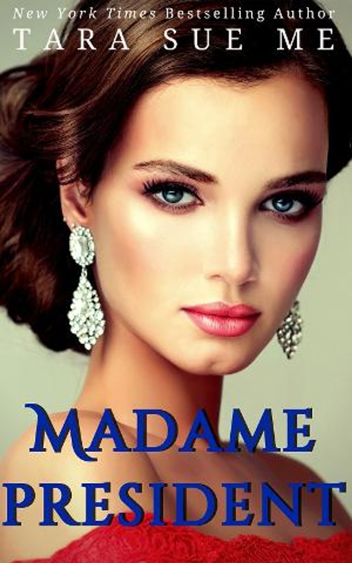 Tara Sue Me to Release New Contemporary Romance MADAME PRESIDENT  Image