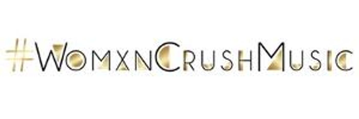 #WomxnCrush Music Celebrates Fourth Anniversary With VIP Access To Its Expert-Led Virtual 'Connect + Educate' Series  Image