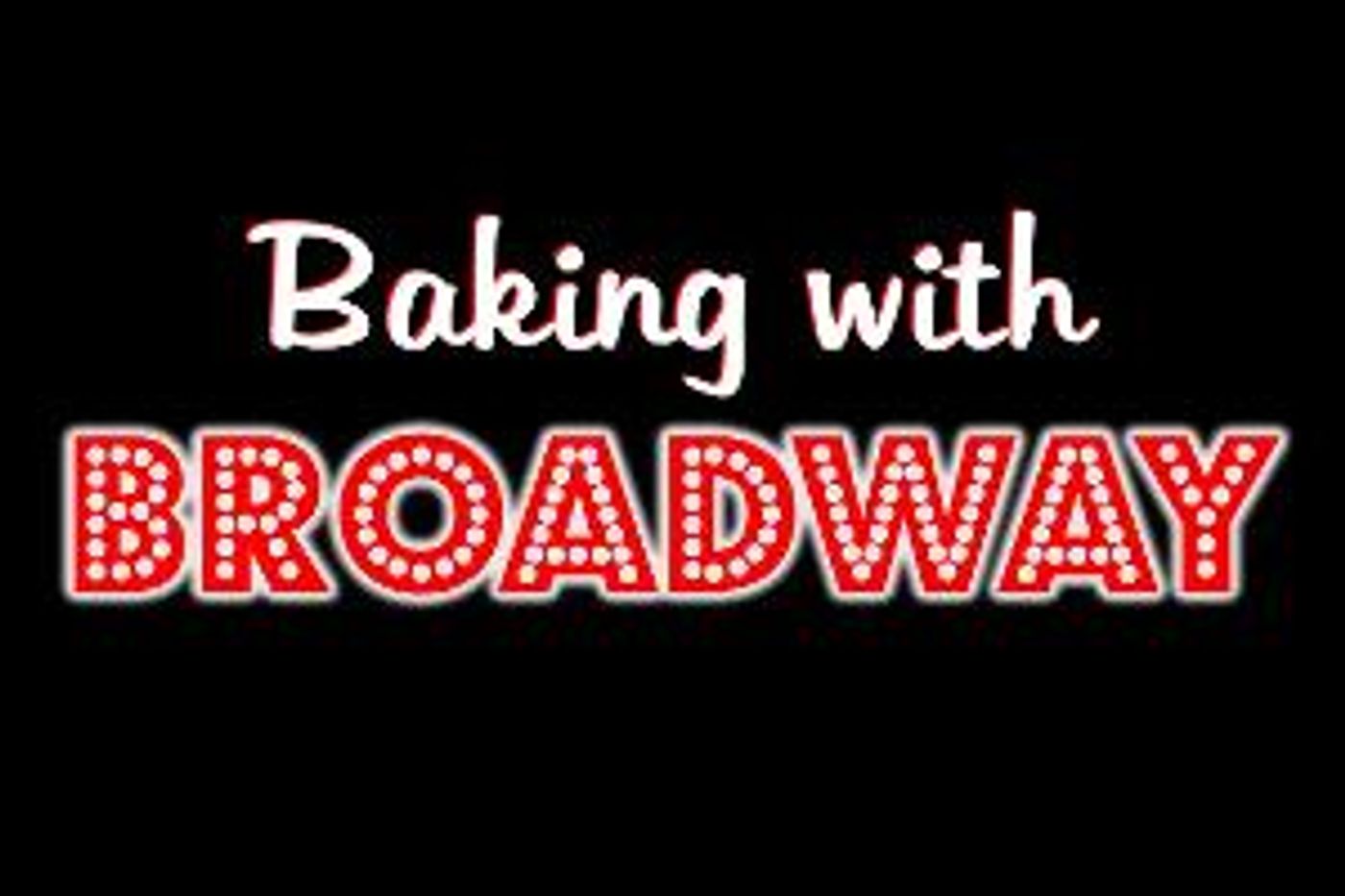 Annaleigh Ashford, Megan Hilty and More Appear on BAKING WITH BROADWAY  Image