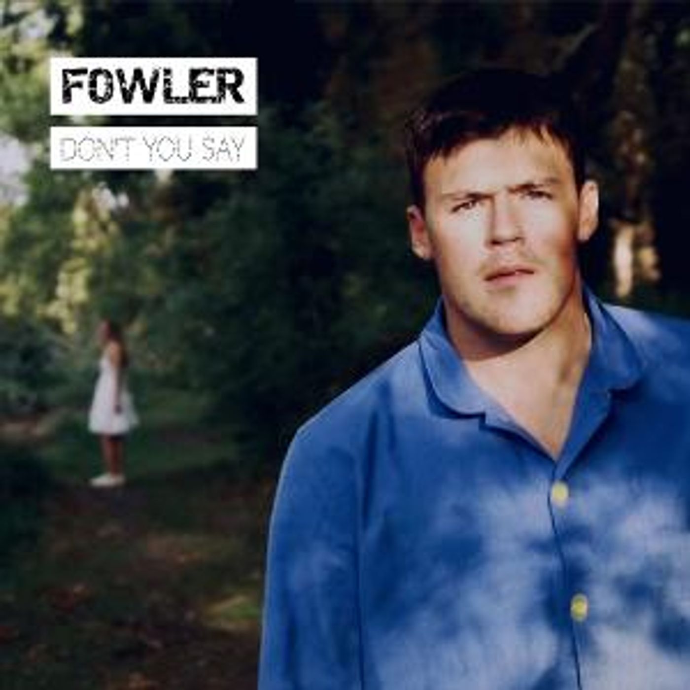 Fowler Releases New Single 'Don't You Say'  Image