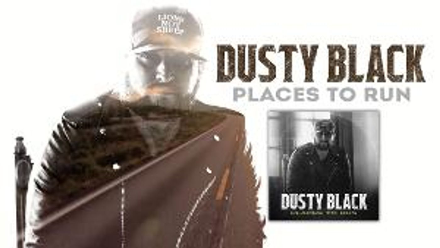 Dusty Black's 'Places To Run' Lyric Video Premieres Today  Image