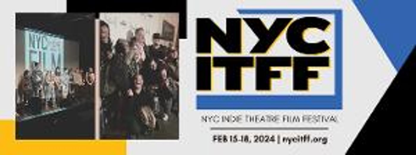 The NYC Indie Theatre Film Festival Returns This February At the Jeffrey and Paula Gural Theatre  Image
