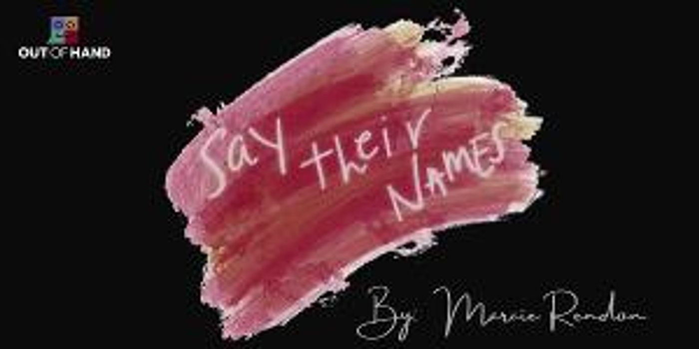 Out Of Hand Theater to Present One-Woman Show SAY THEIR NAMES  Image