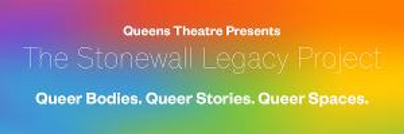 Queens Theatre Presents THE STONEWALL LEGACY PROJECT  Image