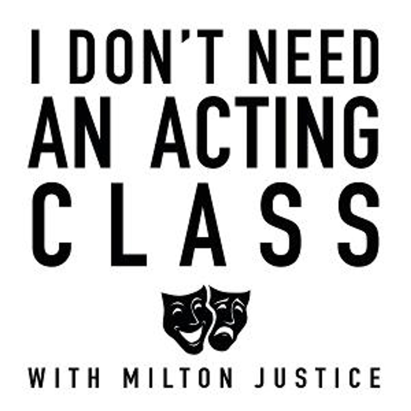 I DON'T NEED AN ACTING CLASS Podcast Hosted by Milton Justice to Be Released This Month  Image