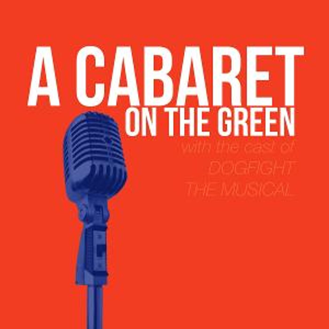 Elm Street Presents A CABARET ON THE GREEN Featuring the Cast of DOGFIGHT THE MUSICAL  Image