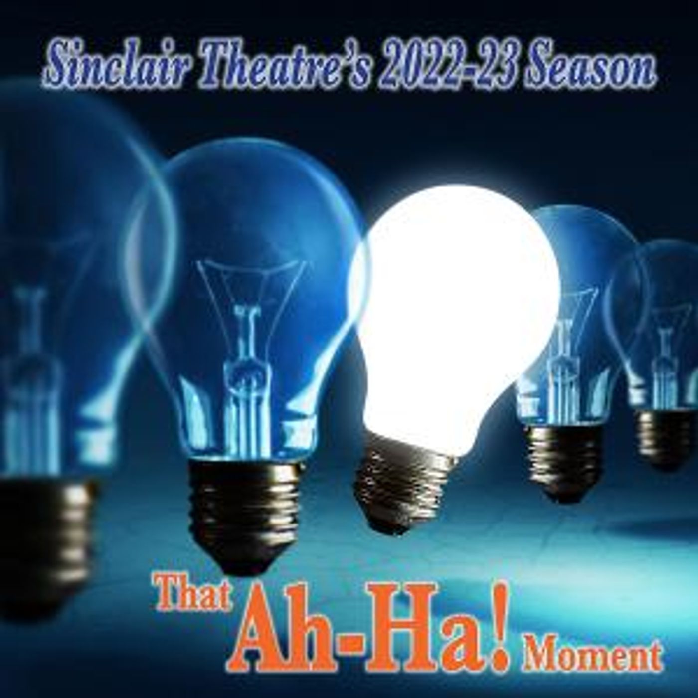 Sinclair Theatre Announces 2022-2023 Season: That Ah-Ha! Moment  Image