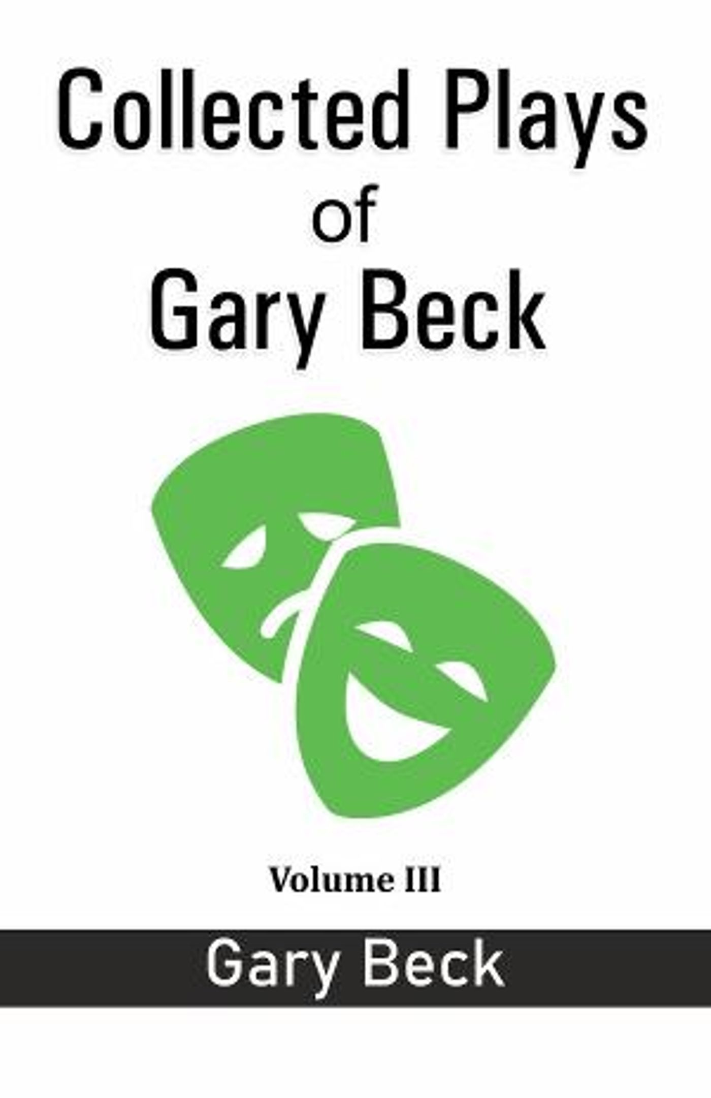 Collected Plays Of Gary Beck Volume III Released  Image
