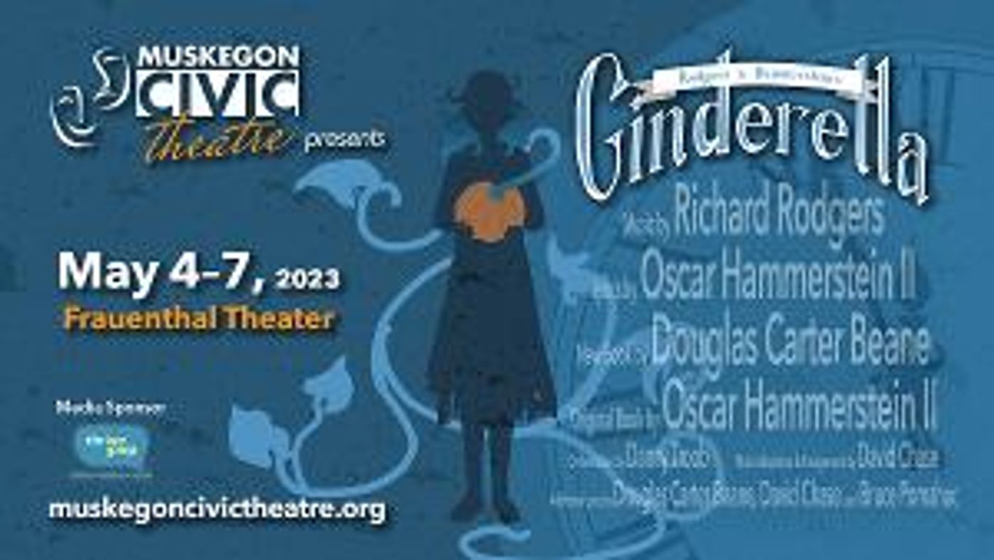 Muskegon Civic Theatre To Present CINDERELLA This May  Image