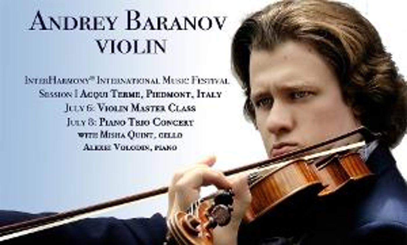 Violinist Andrey Baranov Joins InterHarmony Festival In Italy In July  Image