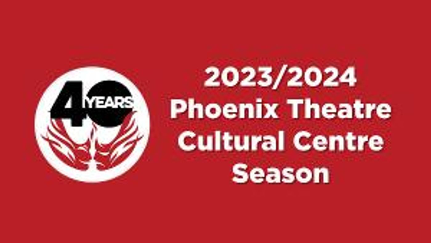 Phoenix Theatre Cultural Centre Reveals 2023/2024 Lineup  Image