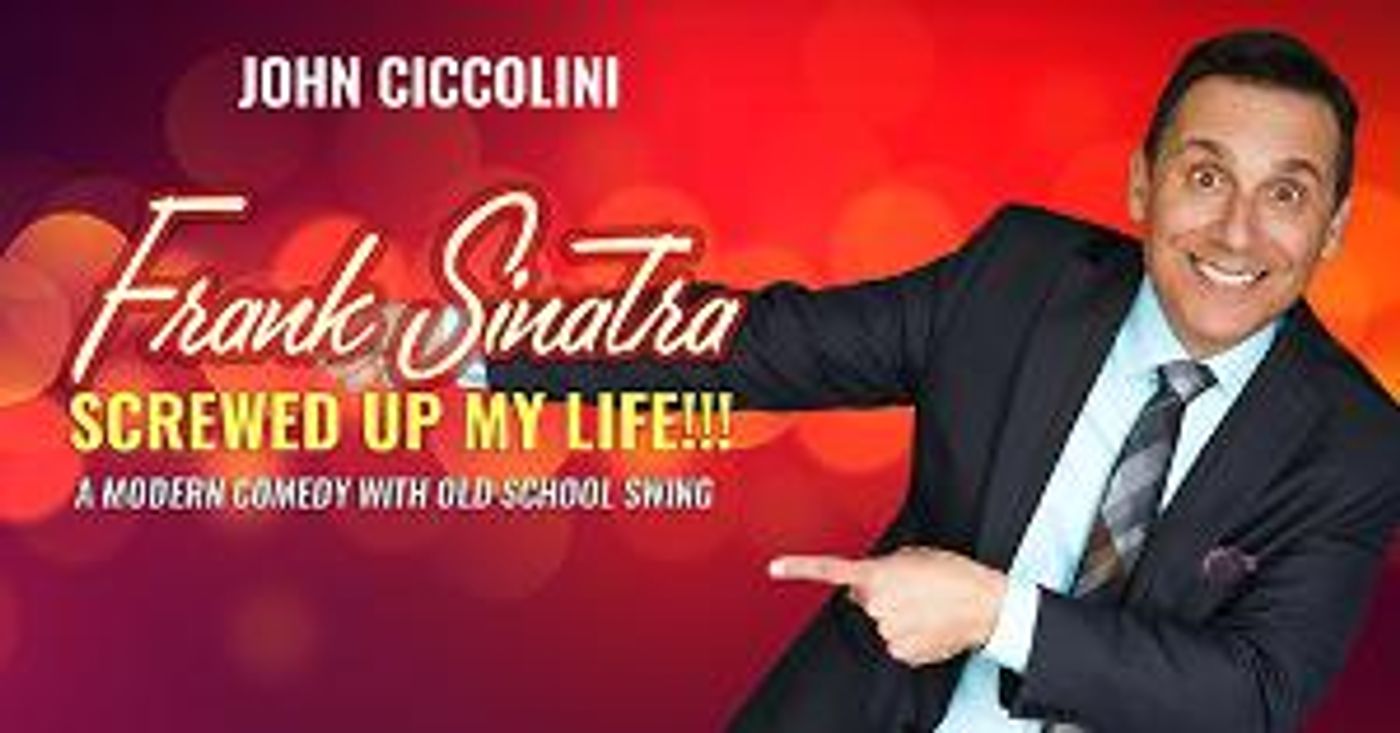 John Ciccolini to Bring FRANK SINATRA SCREWED UP MY LIFE! to The Duplex  Image