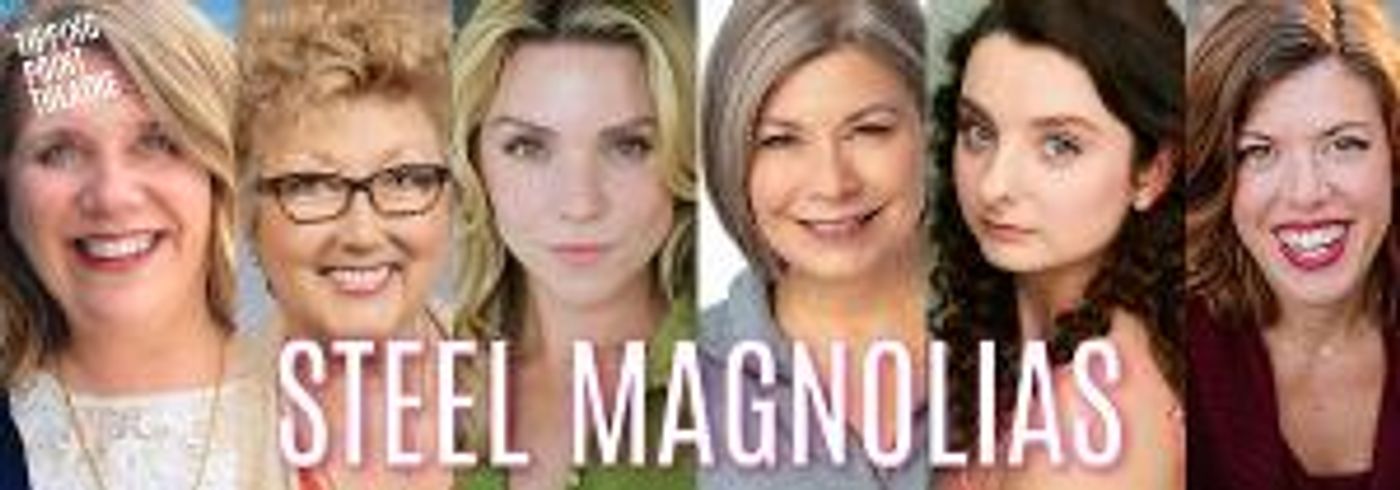 STEEL MAGNOLIAS to Open at Tipping Point Theatre in April  Image