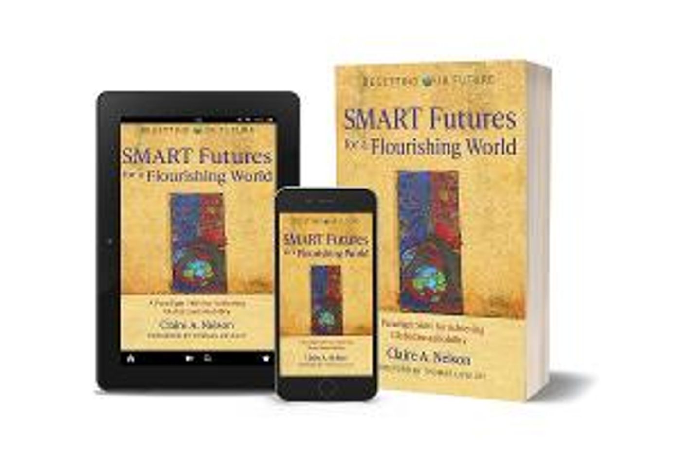Dr. Claire Nelson Releases SMART FUTURES FOR A FLOURISHING WORLD  Image