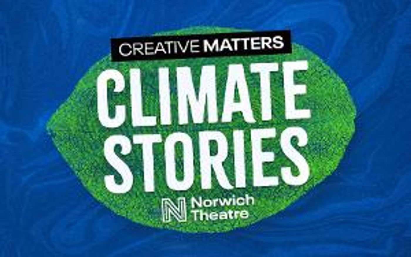 CLIMATE STORIES is the New Year-Long Focus For Theatre's Creative Matters Season  Image
