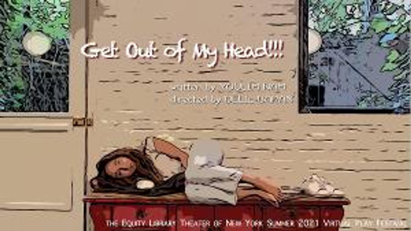 The Equity Library Theater Of New York Summer 2021 Virtual Play Festival Presents GET OUT OF MY HEAD!!!  Image