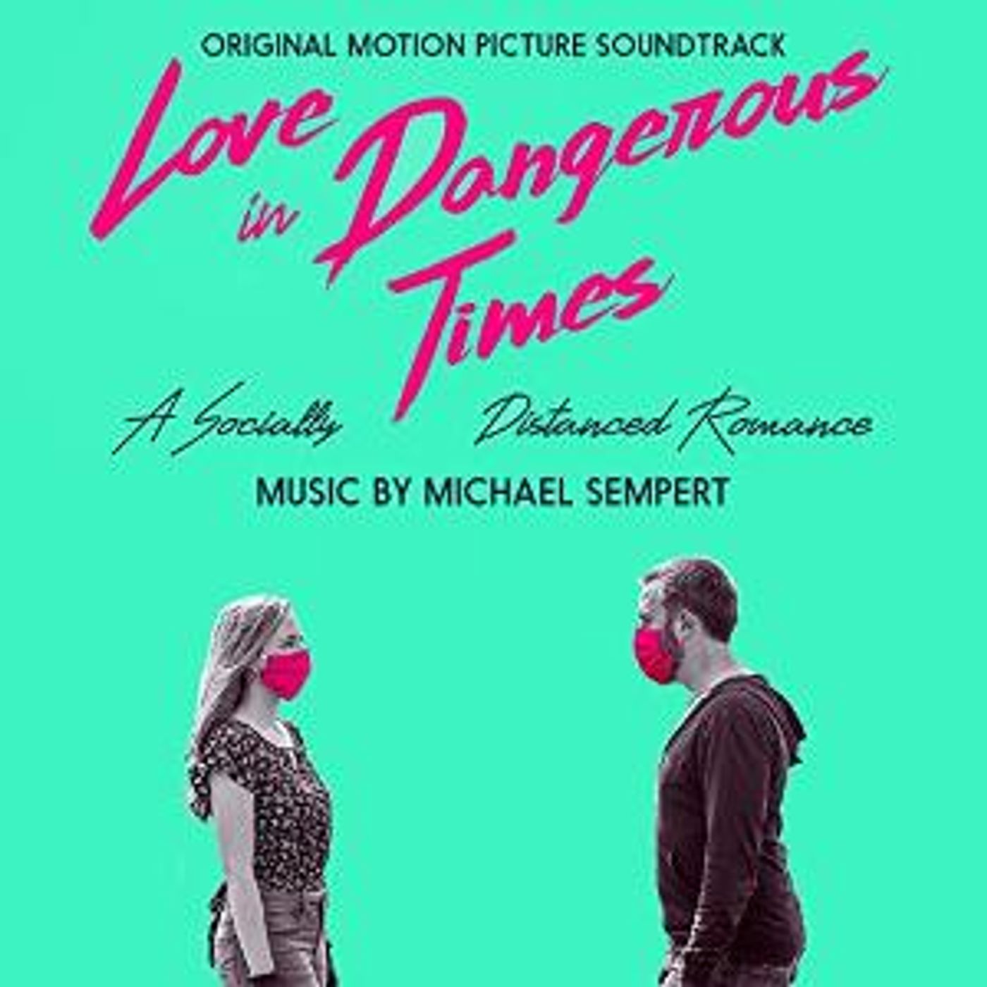 Michael Sempert's Soundtrack To LOVE IN DANGEROUS TIMES Now Available  Image