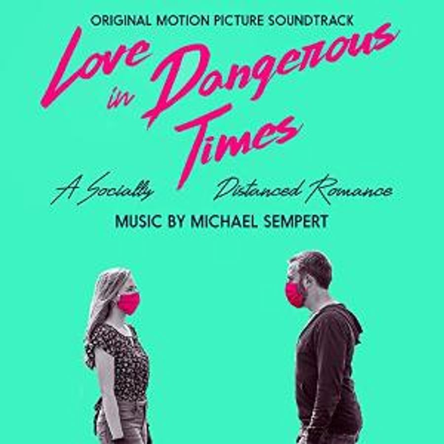Michael Sempert's Soundtrack To LOVE IN DANGEROUS TIMES Now Available Image