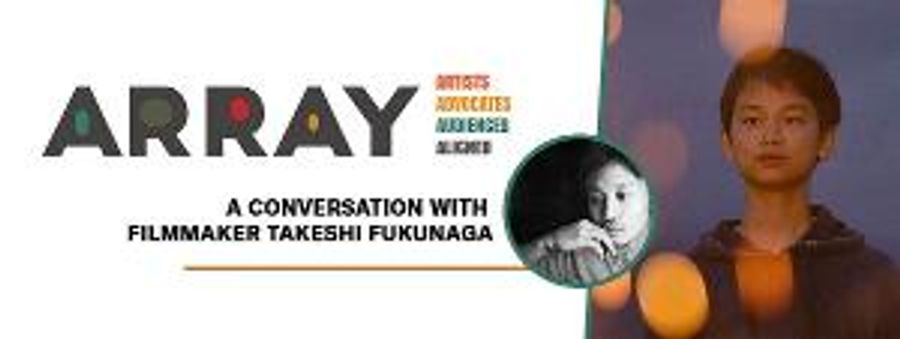 NewFilmmakers Los Angeles and ARRAY Present Conversation With Takeshi Fukunaga Image