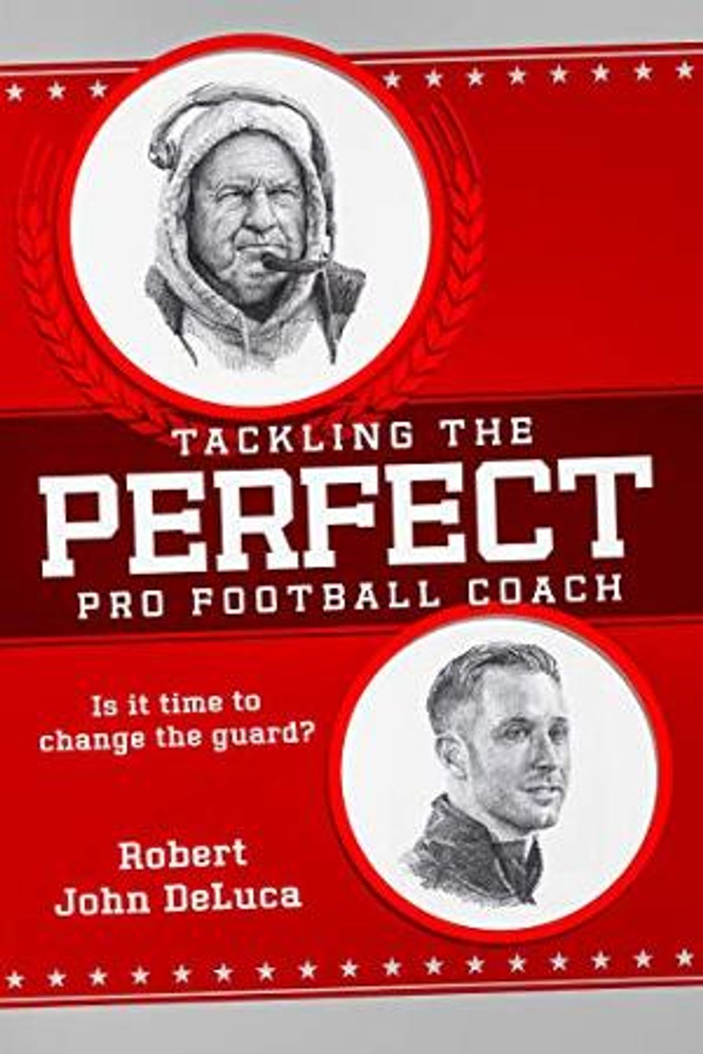 Robert John DeLuca Releases New Book TACKLING THE PERFECT PRO FOOTBALL COACH  Image